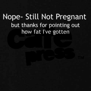 Nope-still-not-pregnant-but-thanks-for-pointing-out-how-fat-Ive-gotten